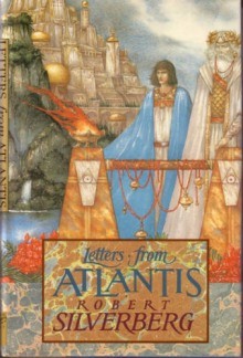 Роберт Силверберг - Письма из Атлантиды