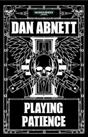 Дэн Абнетт - Warhammer 40000. Терпеливая игра
